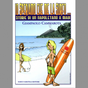 Io speriamo che me la surfo - Storia di un napoletano a Maui